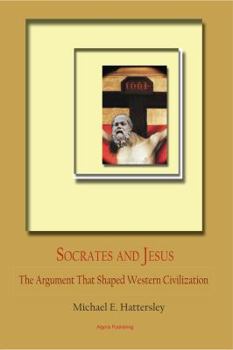 Hardcover Socrates and Jesus: The Argument That Shaped Western Civilization Book