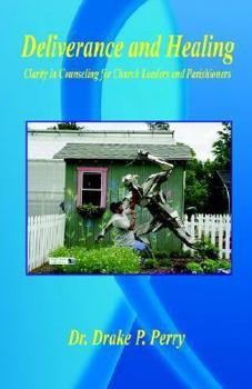 Paperback Deliverance and Healing - Clarity in Counseling for Church Leaders and Parishioners Book