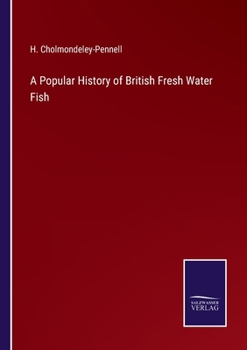 A Popular History of British Fresh Water Fish