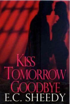 Kiss tomorrow goodbye - Book #3 of the Bliss Legacy