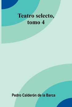 Paperback Teatro Selecto, Tomo 4 [Spanish] Book