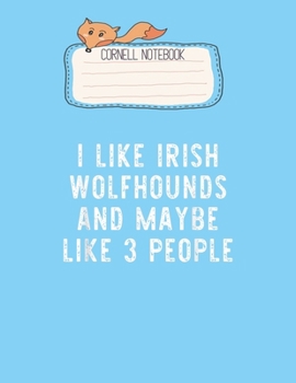Paperback Cornell Notebook: I Like Irish Wolfhounds And 3 People Funny Dog Lover Gift Pretty Cornell Notes Notebook for Work Marble Size College R Book