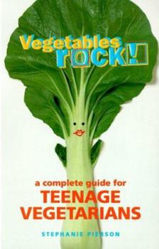 Paperback Vegetables Rock!: A Complete Guide for Teenage Vegetarians: A Cookbook Book