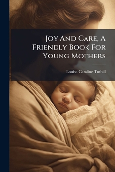 Joy and Care, a Friendly Book for Young Mothers