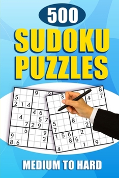Paperback 500 Sudoku Puzzles: Medium to Hard Sudoku Puzzle Book With Solutions Book
