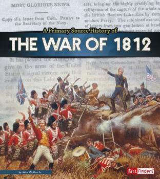 Hardcover A Primary Source History of the War of 1812 Book