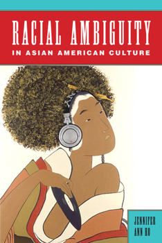 Racial Ambiguity in Asian American Culture - Book  of the Asian American Studies Today