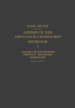 Paperback Lehrbuch Der Organisch-Chemischen Methodik: Erster Band: Analyse Und Konstitutions-Ermittlung Organischer Verbindungen [German] Book