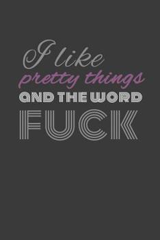 Paperback I like pretty things and the word fuck: I like pretty things and the word FUCK agenda/journal/notebook Book