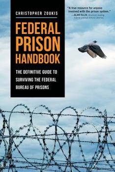 Paperback Federal Prison Handbook: The Definitive Guide to Surviving the Federal Bureau of Prisons Book