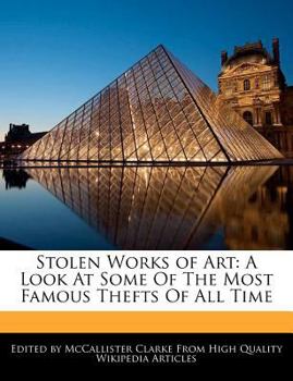 Paperback Stolen Works of Art: A Look at Some of the Most Famous Thefts of All Time Book