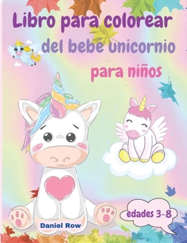 Libro para colorear del Beb? Unicornio para ni?os: Incre?ble colorear con lindos unicornios, im?genes GRANDES, chidas y de alta calidad para ni?as, ni