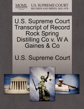 Paperback U.S. Supreme Court Transcript of Record Rock Spring Distilling Co V. W a Gaines & Co Book