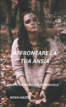 Paperback Affrontare La Tua Ansia: Sentire Panico O in Pericolo [Italian] Book