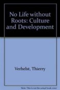 Paperback No Life Without Roots: Culture and Development Book
