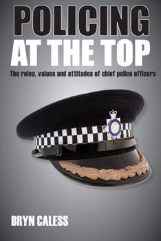 Paperback Policing at the Top: The Roles, Values and Attitudes of Chief Police Officers Book