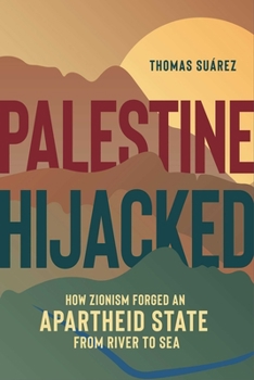 Paperback Palestine Hijacked: How Zionism Forged an Apartheid State from River to Sea Book