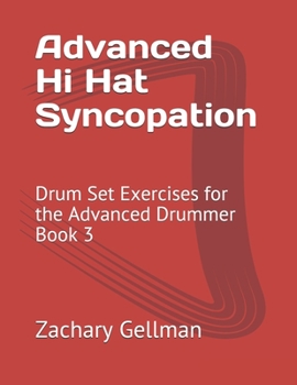 Paperback Advanced Hi Hat Syncopation: Drum Set Exercises for the Advanced Drummer Book 3 Book