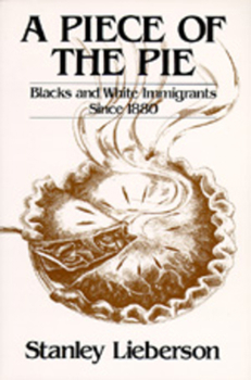 Paperback A Piece of the Pie: Blacks and White Immigrants Since 1880 Book