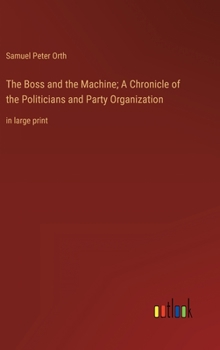 Hardcover The Boss and the Machine; A Chronicle of the Politicians and Party Organization: in large print Book