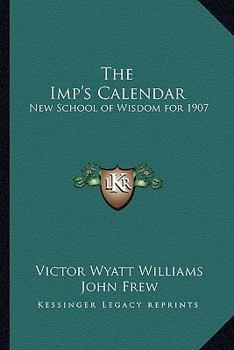 Paperback The Imp's Calendar: New School of Wisdom for 1907 Book