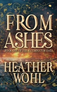 From Ashes: Book One of the Illuminator Saga
