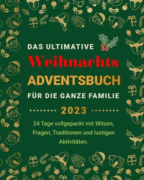 Paperback Das Ultimative Weihnachts-Adventsbuch für die ganze Familie: 24 Tage vollgepackt mit Witzen, Fragen, Traditionen und lustigen Aktivitäten [German] Book