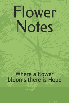 Paperback Flower Notes: Where a flower blooms there is Hope Book