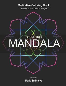 Paperback Geometric Mandala: Meditative Coloring Book for Stress Relief, Relaxation, Creativity and Mindfulness. Bundle of 100 unique images. For A Book