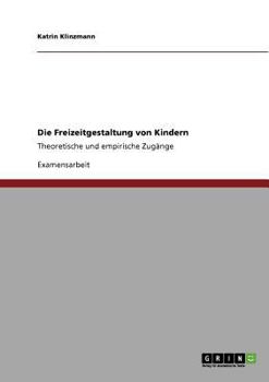 Paperback Die Freizeitgestaltung von Kindern: Theoretische und empirische Zugänge [German] Book