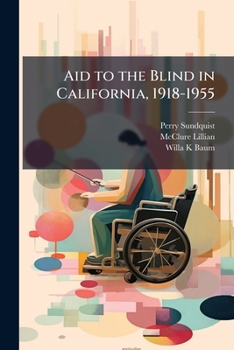 Paperback Aid to the Blind in California, 1918-1955: An Interview: Oral History Transcript / 195 Book