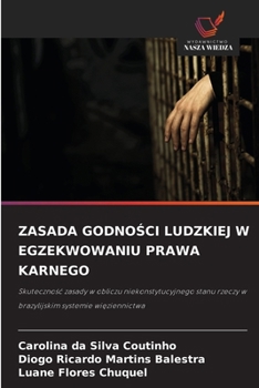 Zasada GodnoSci Ludzkiej W Egzekwowaniu Prawa Karnego (Polish Edition)