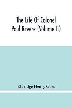 Paperback The Life Of Colonel Paul Revere (Volume Ii) Book