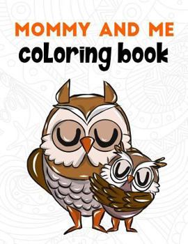 Paperback Mommy and Me Coloring Book: A Super Cute Activity Book for Parents and Children to Color Together Book