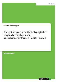 Paperback Energetisch-wirtschaftlich-ökologischer Vergleich verschiedener Antriebsenergieformen im Kfz-Bereich [German] Book
