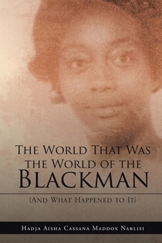 The World That Was the World of the Blackman: (And What Happened to It)