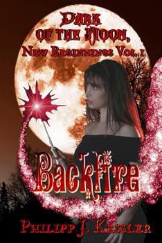 Paperback Dark of the Moon, New Beginnings Vol. 1: Backfire Book