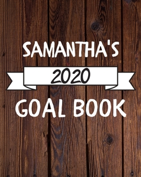 Paperback Samantha's 2020 Goal Book: 2020 New Year Planner Goal Journal Gift for Samantha / Notebook / Diary / Unique Greeting Card Alternative Book