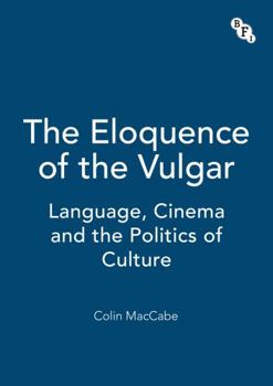 Paperback The Eloquence of the Vulgar: Language, Cinema and the Politics of Culture Book