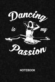 Dancing Is My Passion: Dancer NOTEBOOK Grid-lined 6x9 - Dancing Journal A5 Gridded - Dance Couple Planner Dream Dancer 120 Pages SQUARED - Ballet Dance Diary Dancing Quote Soft Cover