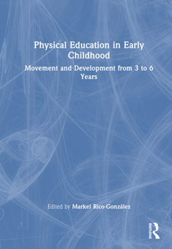 Hardcover Physical Education in Early Childhood: Movement and Development from 3 to 6 Years Book