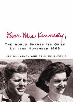 Dear Mrs. Kennedy: The World Shares Its Grief, Letters November 1963