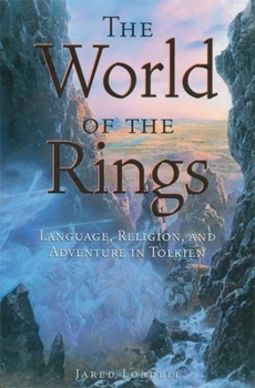 Paperback The World of the Rings: Language, Religion, and Adventure in Tolkien Book