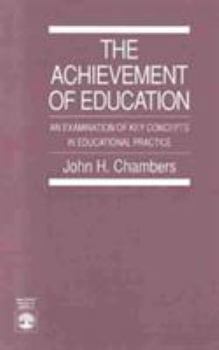 Paperback The Achievement of Education: An Examination of Key Concepts in Educational Practice Book