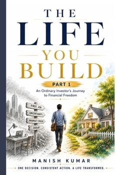 THE LIFE YOU BUILD - PART 1: An Ordinary Investor's Journey to Financial Freedom