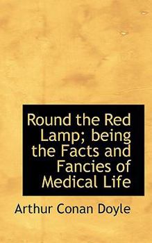 Round the Red Lamp; Being the Facts and Fancies of Medical Life
