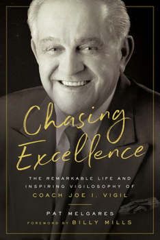 Paperback Chasing Excellence: The Remarkable Life and Inspiring Vigilosophy of Coach Joe I. Vigil Book