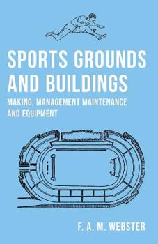 Paperback Sports Grounds and Buildings - Making, Management Maintenance and Equipment Book