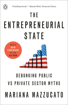 Paperback The Entrepreneurial State: Debunking Public vs Private Sector Myths Book