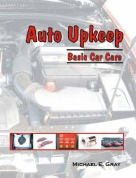 Auto Upkeep: Basic Car Care, Maintenance, and Repair